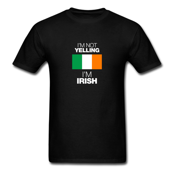 I'm Not Yelling I'm Irish Men's T-Shirt - black