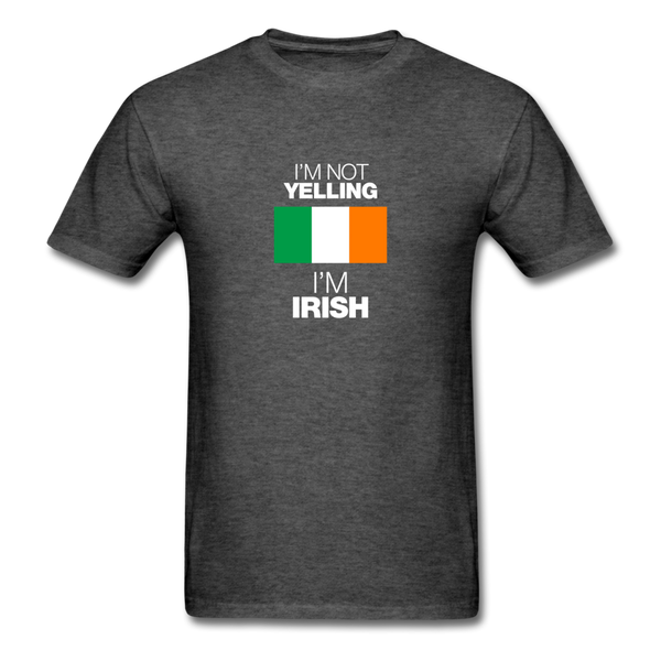 I'm Not Yelling I'm Irish Men's T-Shirt - heather black