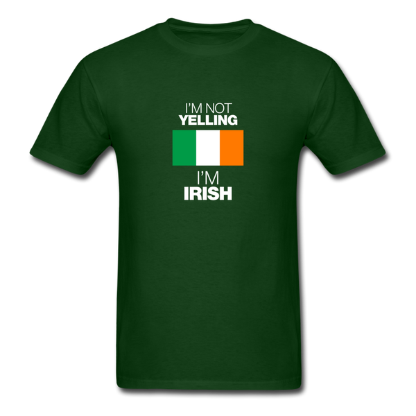 I'm Not Yelling I'm Irish Men's T-Shirt - forest green