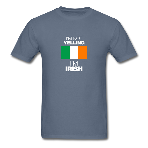 I'm Not Yelling I'm Irish Men's T-Shirt - denim