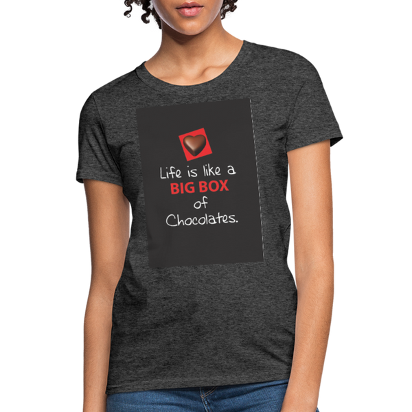 Life Is Like A Big Box of Chocolates Women's T-Shirt - heather black