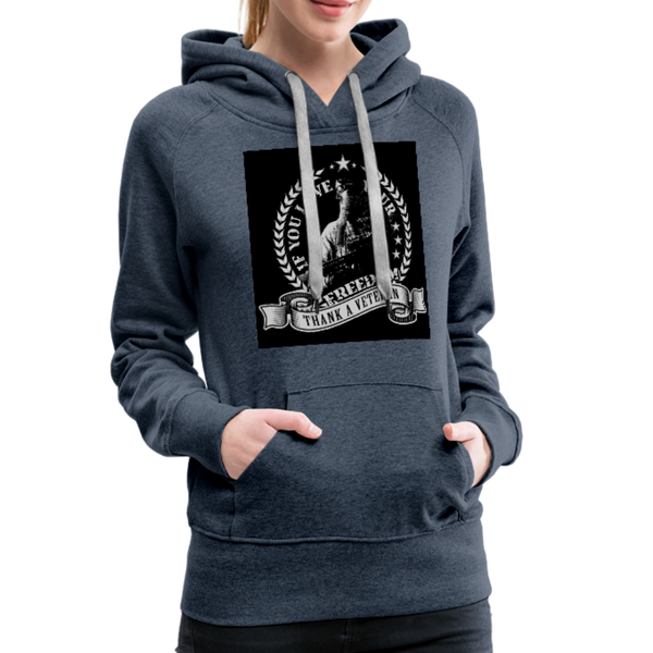 If You Love Your Freedom Thank A Veteran Women’s Premium Hoodie - heather denim