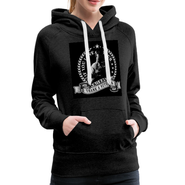 If You Love Your Freedom Thank A Veteran Women’s Premium Hoodie - charcoal gray