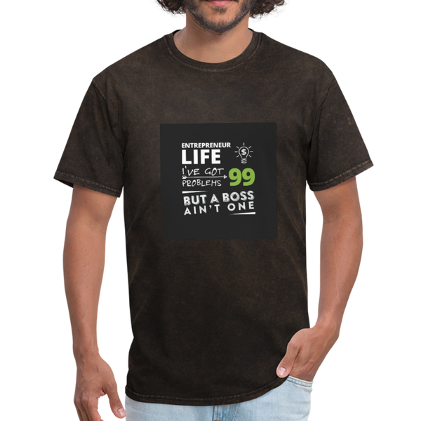 Entrepreneur Life I've Got 99 Problems But A Boss Ain't One Men's T-Shirt - mineral black