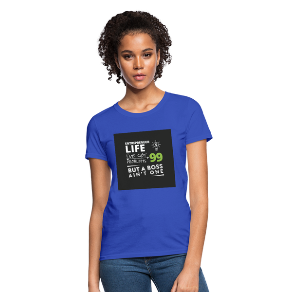 Entrepreneur Life I've Got 99 Problems But A Boss Ain't One Women's T-Shirt - royal blue