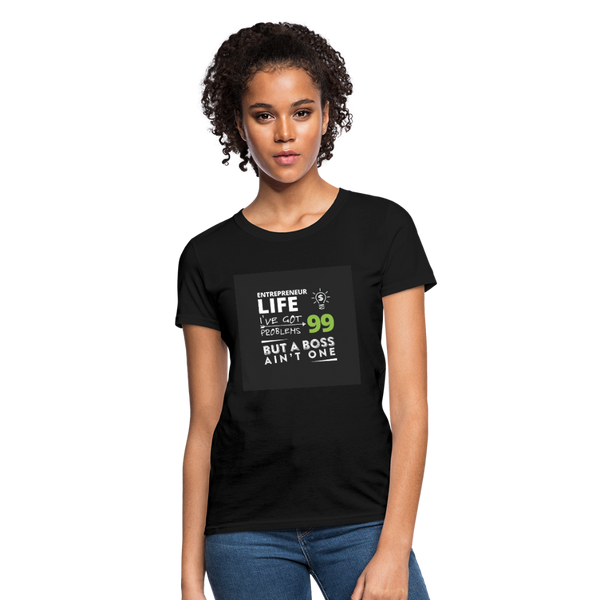 Entrepreneur Life I've Got 99 Problems But A Boss Ain't One Women's T-Shirt - black