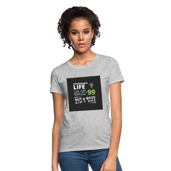 Entrepreneur Life I've Got 99 Problems But A Boss Ain't One Women's T-Shirt - heather gray