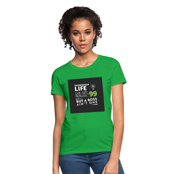 Entrepreneur Life I've Got 99 Problems But A Boss Ain't One Women's T-Shirt - bright green