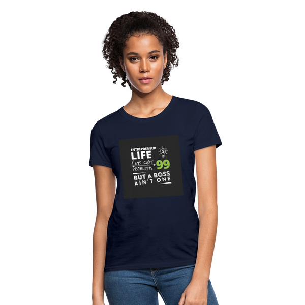 Entrepreneur Life I've Got 99 Problems But A Boss Ain't One Women's T-Shirt - navy