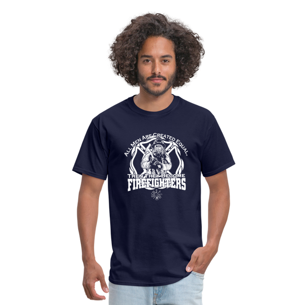 All Men Are Created Equal Then They Become Firefighters Men's T-Shirt - navy