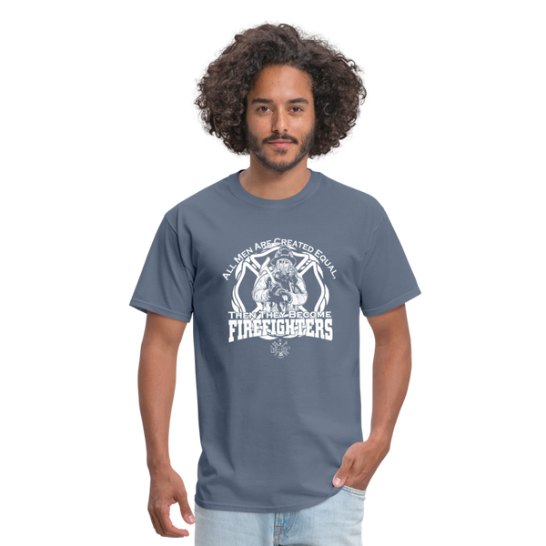 All Men Are Created Equal Then They Become Firefighters Men's T-Shirt - denim