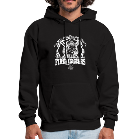 All Men Are Created Equal Then They Become Firefighters Men's Hoodie - black