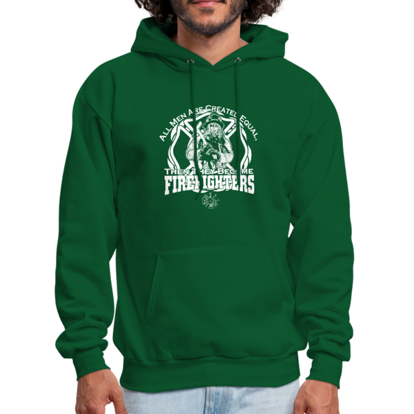 All Men Are Created Equal Then They Become Firefighters Men's Hoodie - forest green