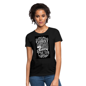 I Am A Florist Women's T-Shirt - black