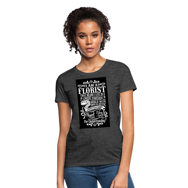 I Am A Florist Women's T-Shirt - heather black