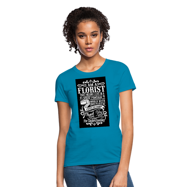 I Am A Florist Women's T-Shirt - turquoise