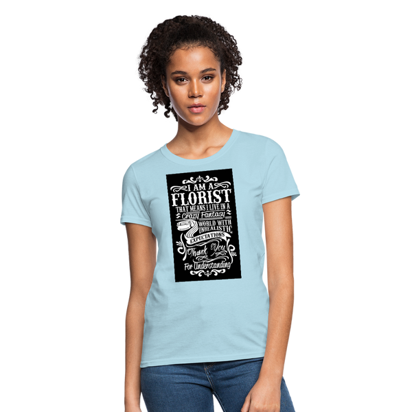 I Am A Florist Women's T-Shirt - powder blue