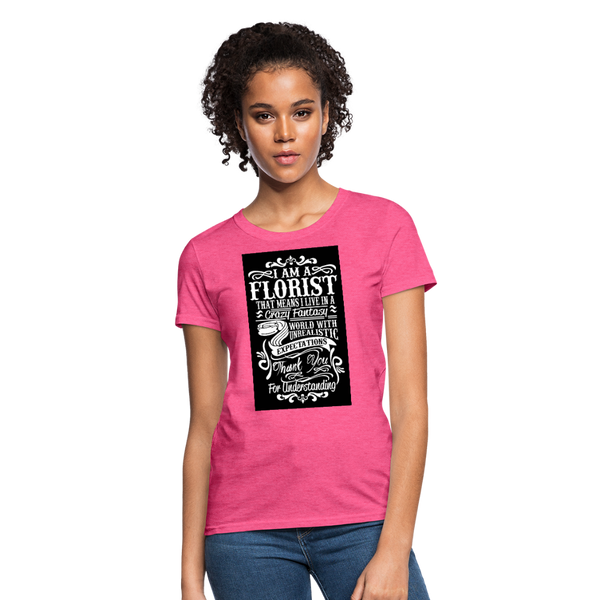 I Am A Florist Women's T-Shirt - heather pink