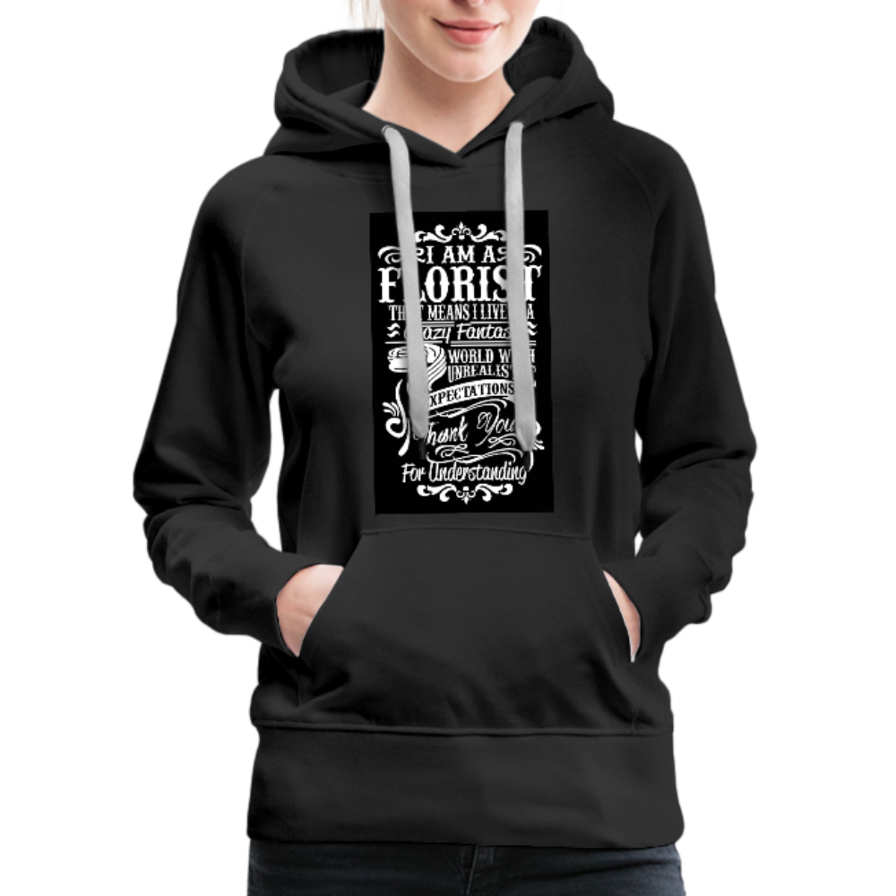 I Am A Florist Women’s Premium Hoodie - black