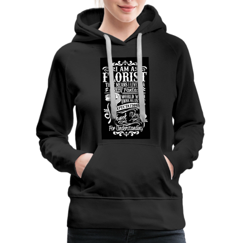 I Am A Florist Women’s Premium Hoodie - black