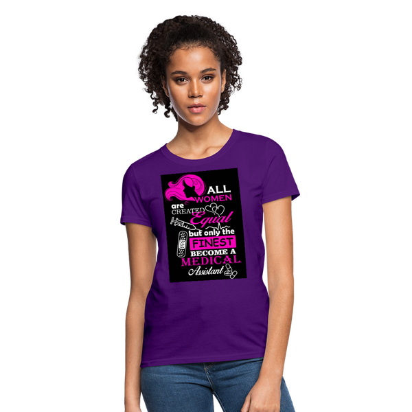 All Women Are Created Equal But Only The Finest Become A Medical Assistant Women's T-Shirt - purple