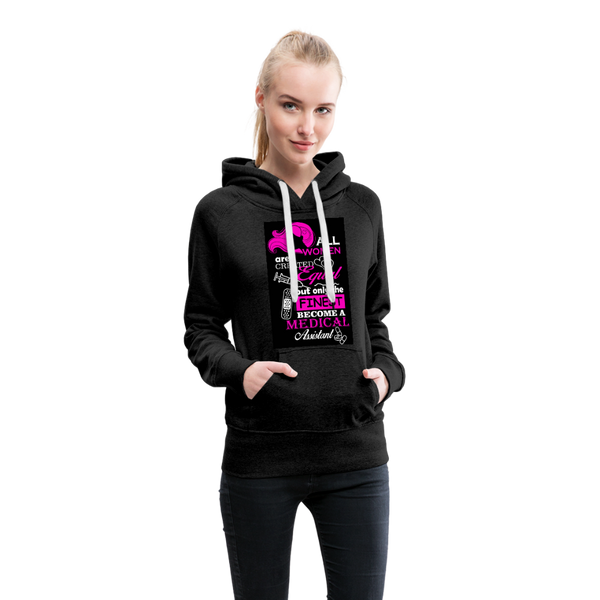 All Women Are Created Equal But Only The Finest Become A Medical Assistant Women’s Premium Hoodie - charcoal gray