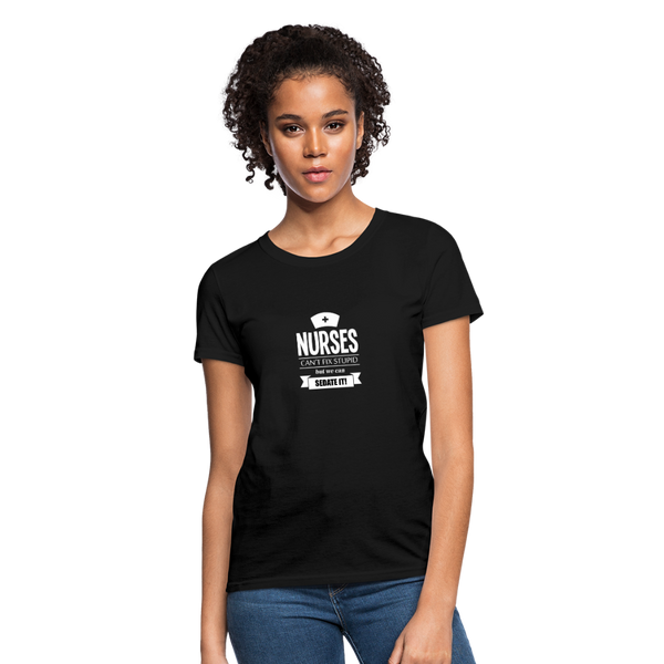 Nurses Can't Fix Stupid But We Can Sedate It Women's T-Shirt - black