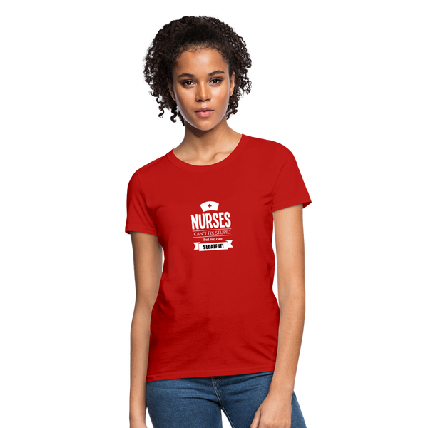 Nurses Can't Fix Stupid But We Can Sedate It Women's T-Shirt - red