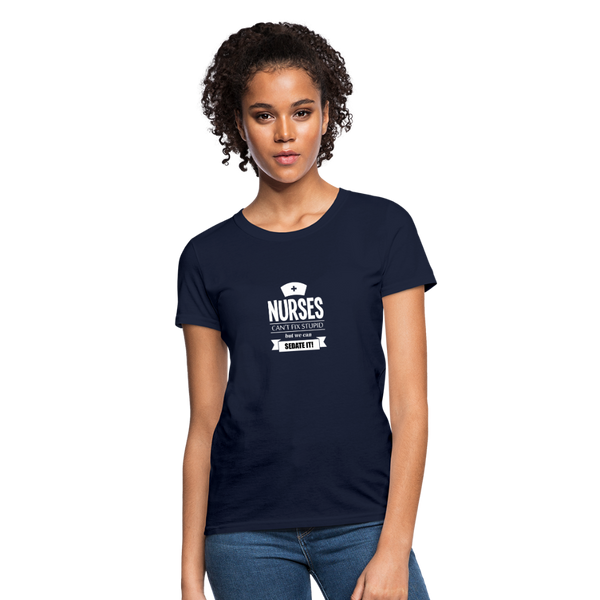 Nurses Can't Fix Stupid But We Can Sedate It Women's T-Shirt - navy