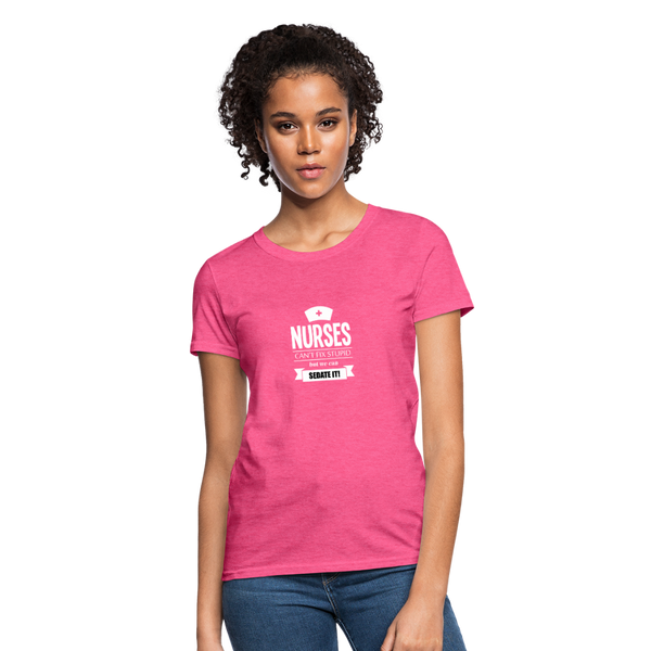 Nurses Can't Fix Stupid But We Can Sedate It Women's T-Shirt - heather pink