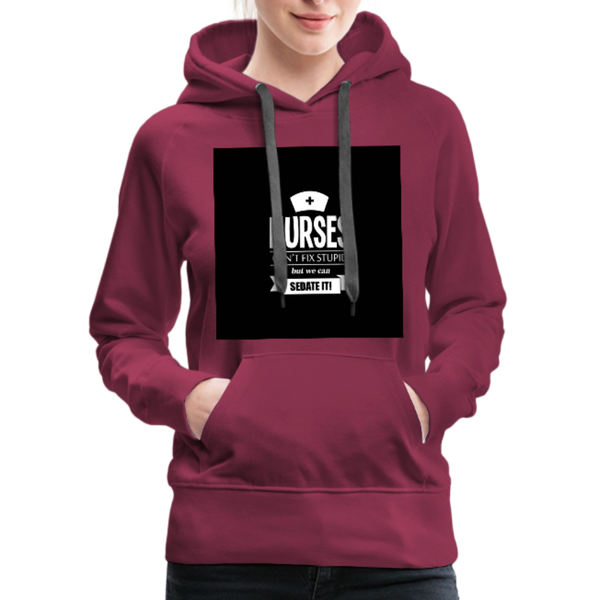 Nurses Can't Fix Stupid But We Can Sedate It Women’s Premium Hoodie - burgundy