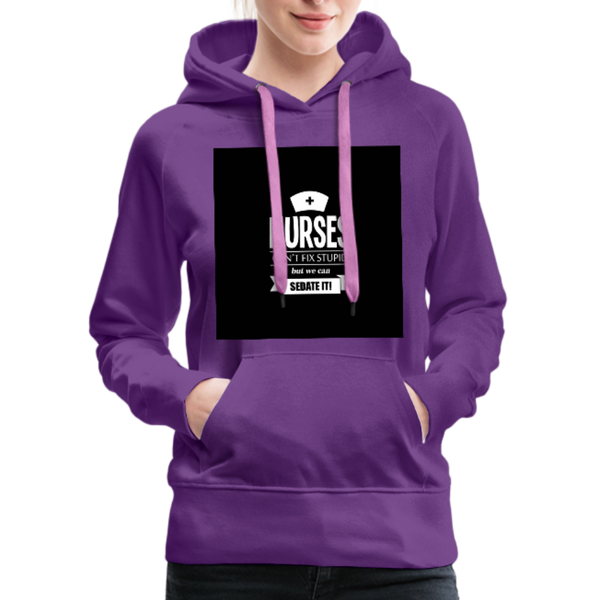 Nurses Can't Fix Stupid But We Can Sedate It Women’s Premium Hoodie - purple