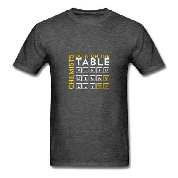 Chemists Do It On The Table Periodically Men's T-Shirt - heather black