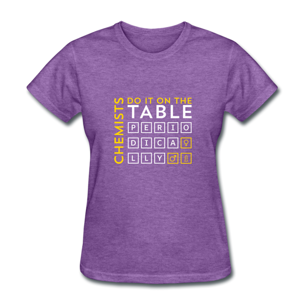 Chemists Do It On The Table Periodically Women's T-Shirt - purple heather