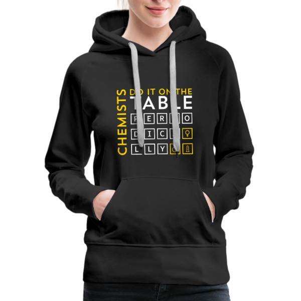 Chemists Do It On The Table Periodically Women’s Premium Hoodie - black