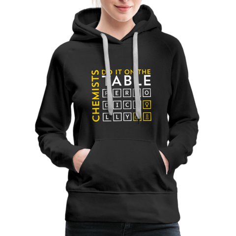 Chemists Do It On The Table Periodically Women’s Premium Hoodie - black