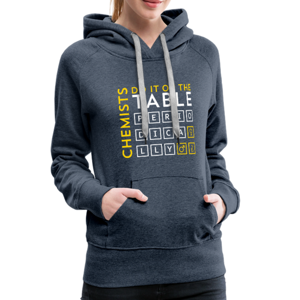 Chemists Do It On The Table Periodically Women’s Premium Hoodie - heather denim