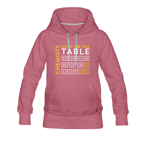 Chemists Do It On The Table Periodically Women’s Premium Hoodie - mauve