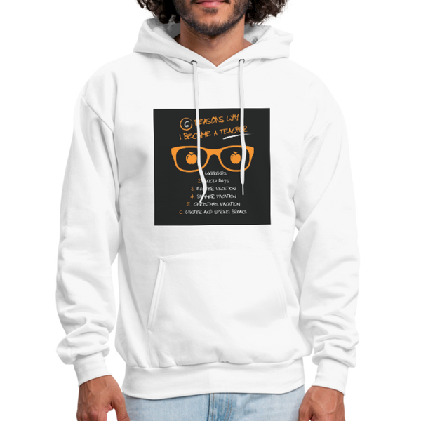 6 Reasons Why I Became A Teacher Men's Hoodie - white