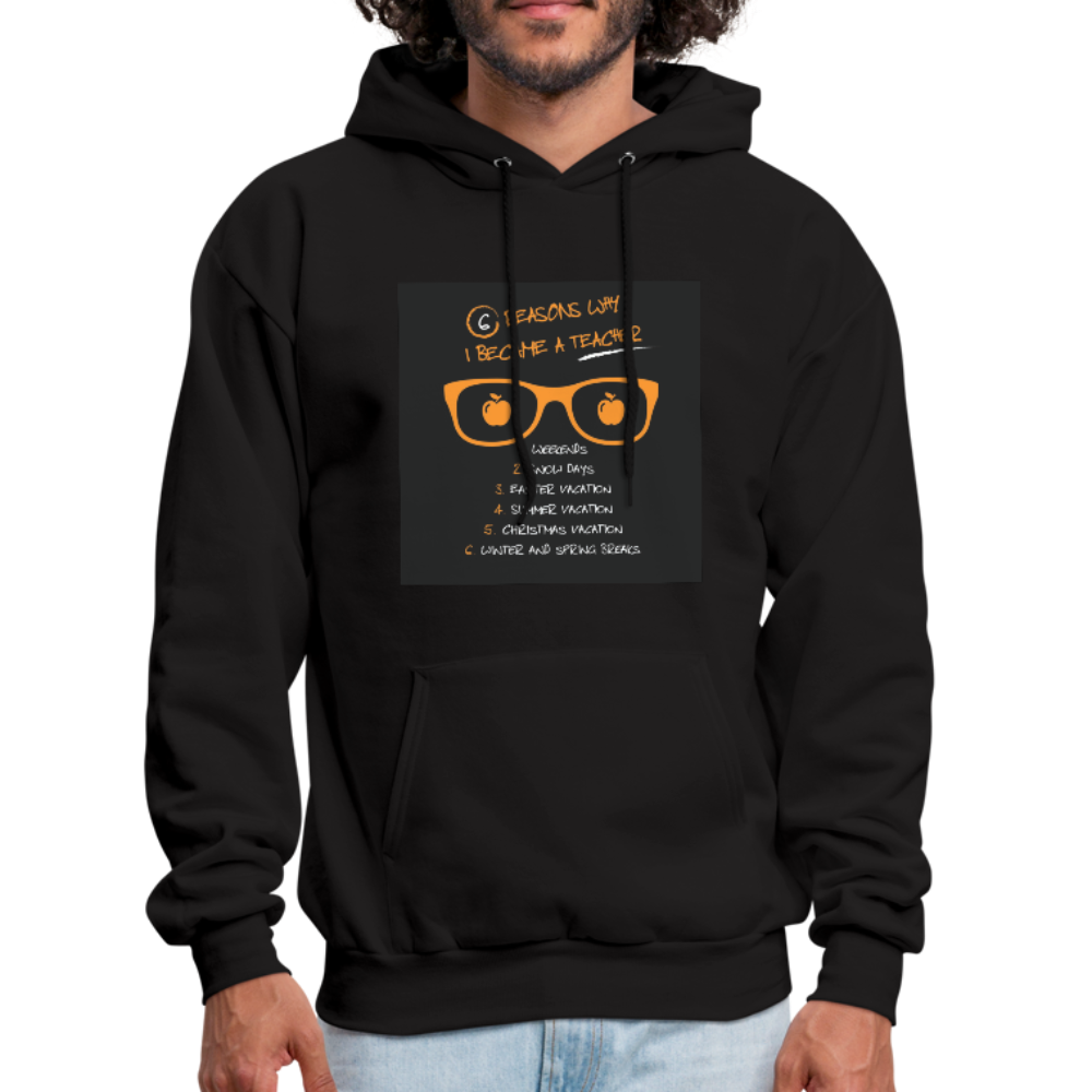 6 Reasons Why I Became A Teacher Men's Hoodie - black