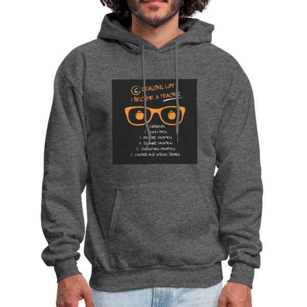 6 Reasons Why I Became A Teacher Men's Hoodie - charcoal gray