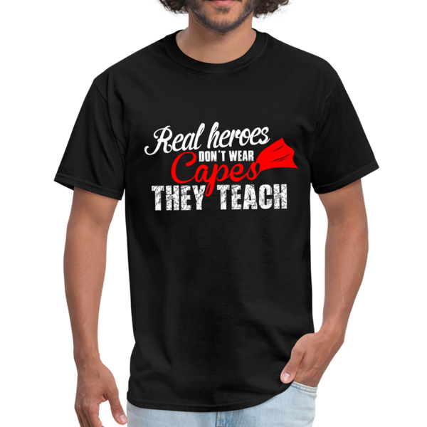 Real Heroes Don't Wear Capes They Teach Men's T-Shirt - black