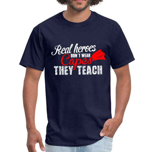 Real Heroes Don't Wear Capes They Teach Men's T-Shirt - navy