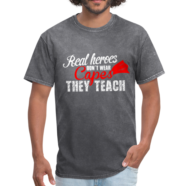 Real Heroes Don't Wear Capes They Teach Men's T-Shirt - mineral charcoal gray