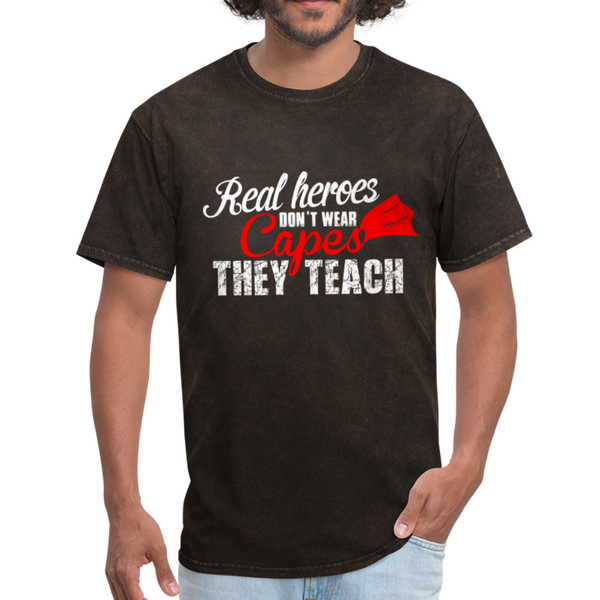 Real Heroes Don't Wear Capes They Teach Men's T-Shirt - mineral black