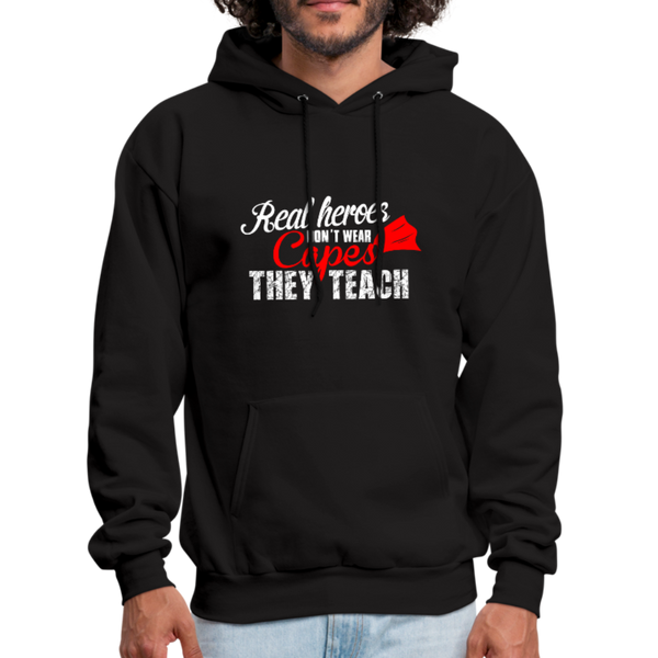 Real Heroes Don't Wear Capes They Teach Men's Hoodie - black