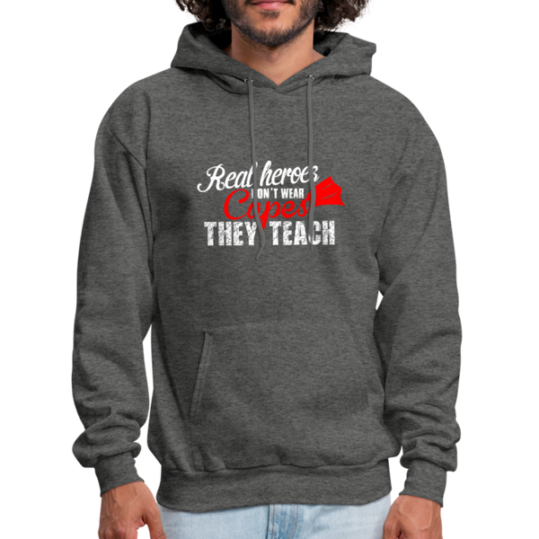 Real Heroes Don't Wear Capes They Teach Men's Hoodie - charcoal gray