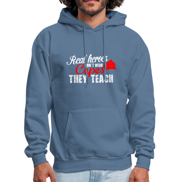 Real Heroes Don't Wear Capes They Teach Men's Hoodie - denim blue