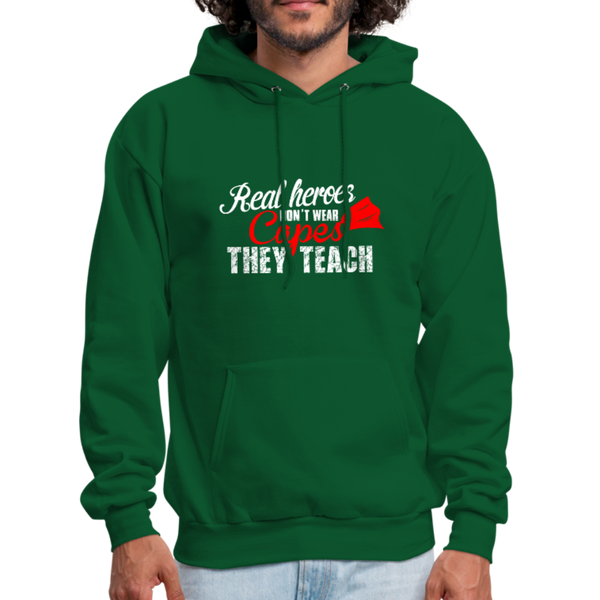 Real Heroes Don't Wear Capes They Teach Men's Hoodie - forest green