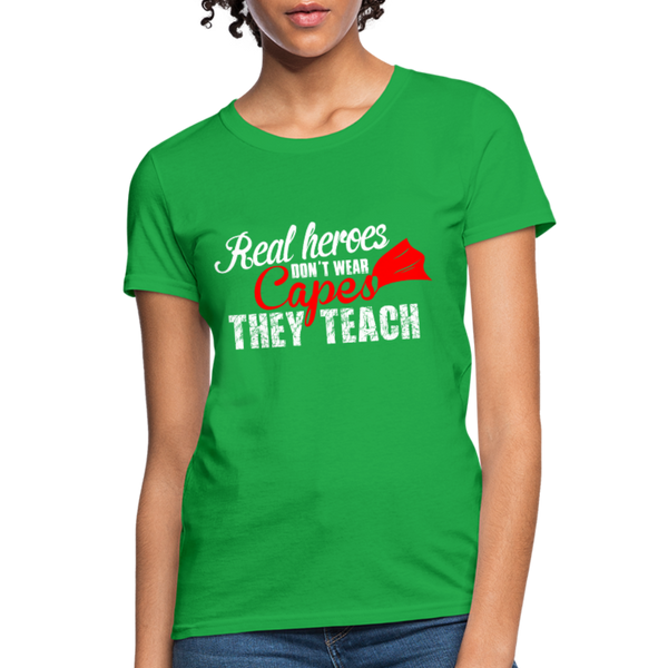 Real Heroes Don't Wear Capes They Teach Women's T-Shirt - bright green